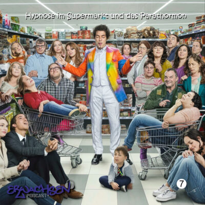 Episode 7 - Hypnose im Supermarkt und das Parathormon